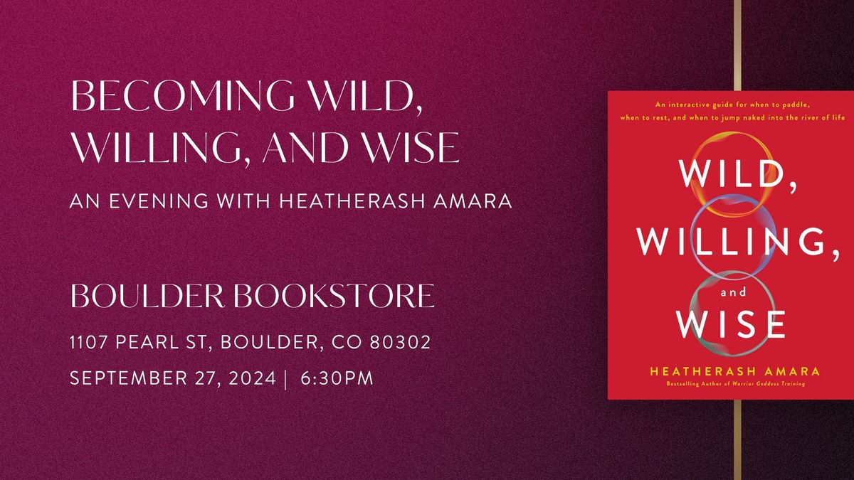 Becoming Wild, Willing, and Wise: An Evening with HeatherAsh Amara