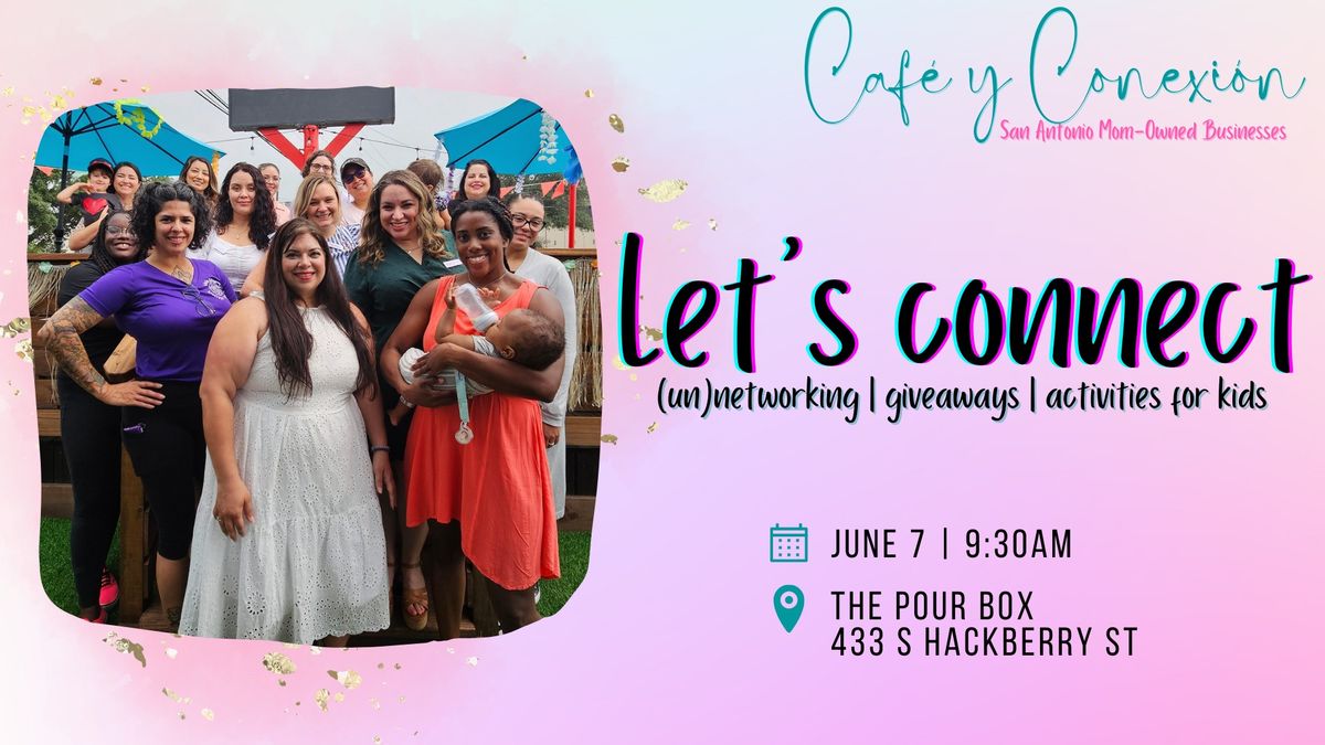Caf\u00e9 y Conexi\u00f3n Let's Connect - (un)networking event for mom-owned businesses