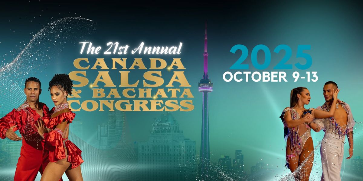 21st Annual Canada Salsa & Bachata Congress | OCT 9-13, 2025