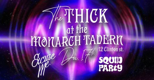 The Thick \/\/ Excuse Me \/\/ Squid Party at The Monarch Tavern