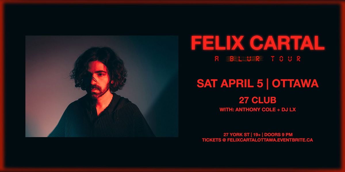 Felix Cartal + Anthony Cole + DJ LX in Ottawa