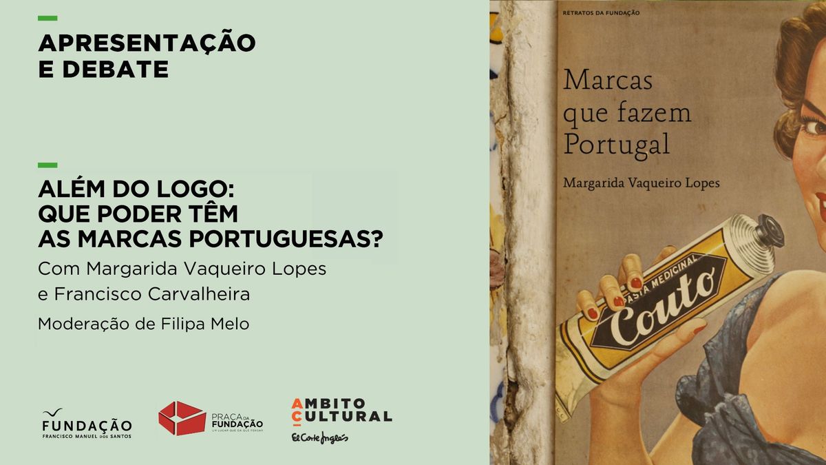 Pra\u00e7a da Funda\u00e7\u00e3o: "\u201cAl\u00e9m do Logo: Que Poder T\u00eam as Marcas Portuguesas?\u201d c\/ Margarida Vaqueiro Lopes