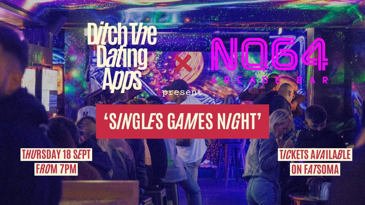 \ud83d\udc98Ditch The Dating Apps x NQ64 Singles Games Night | Manchester
