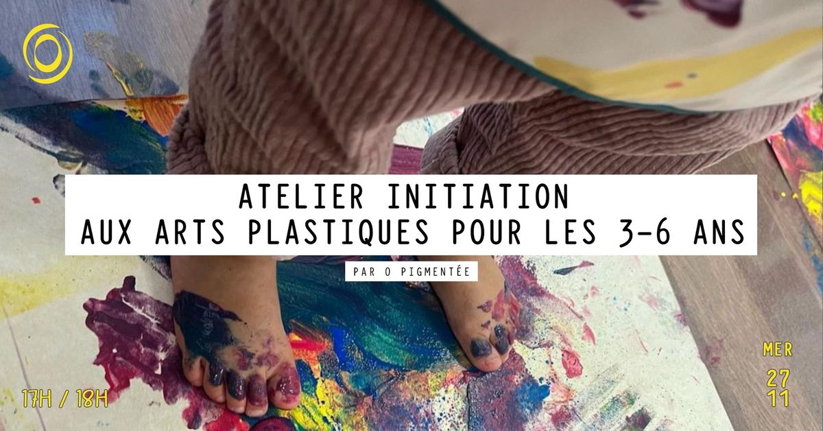 Atelier Initiation aux arts plastiques pour les 3-6 ans par O Pigment\u00e9e