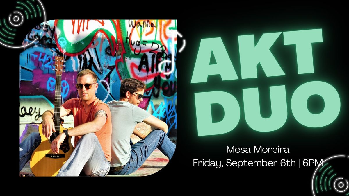 First Friday with AKT DUO and MORE!!
