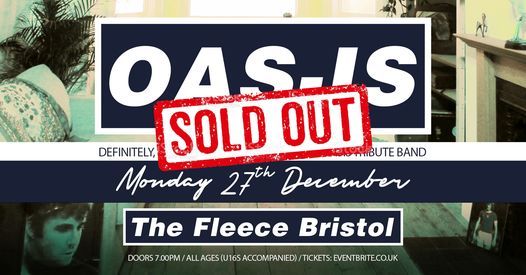 SOLD OUT - Oas-is Xmas Gig at The Fleece, Bristol (Monday 27th December 2021)