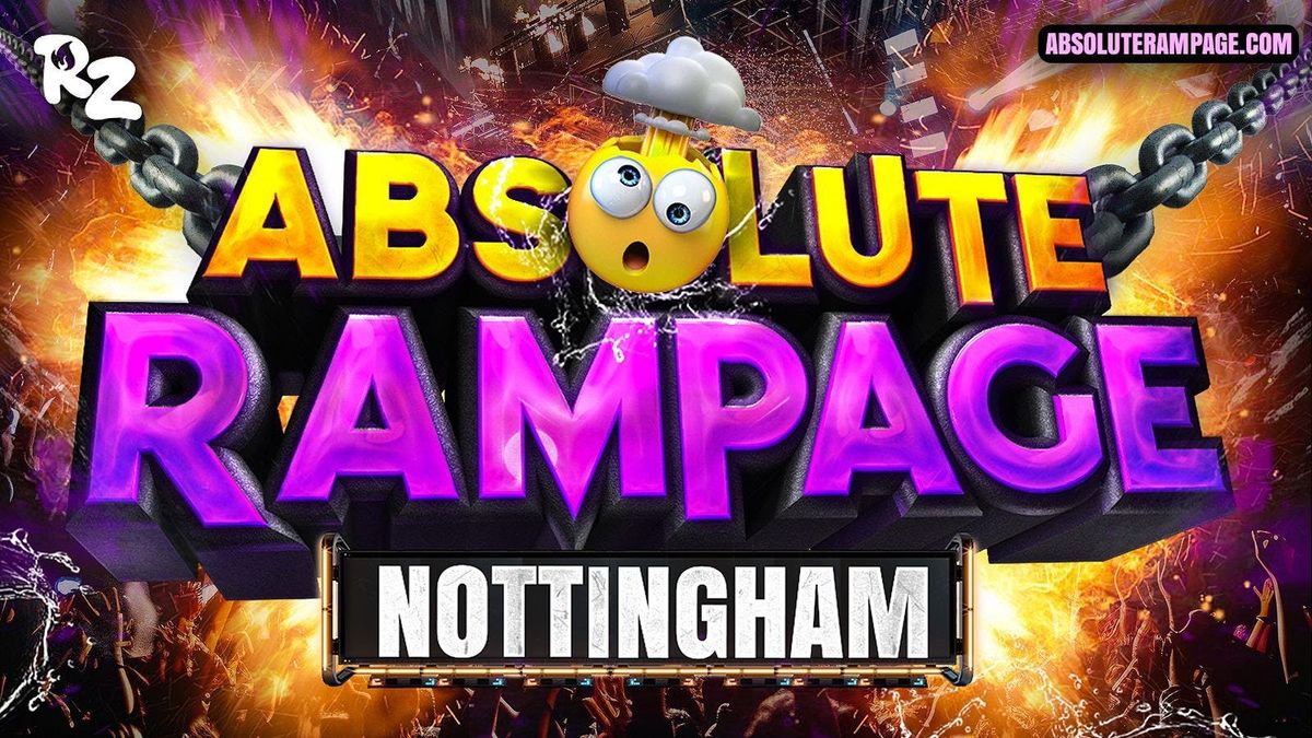 Absolute Rampage\ud83e\udd2f - Nottingham 
