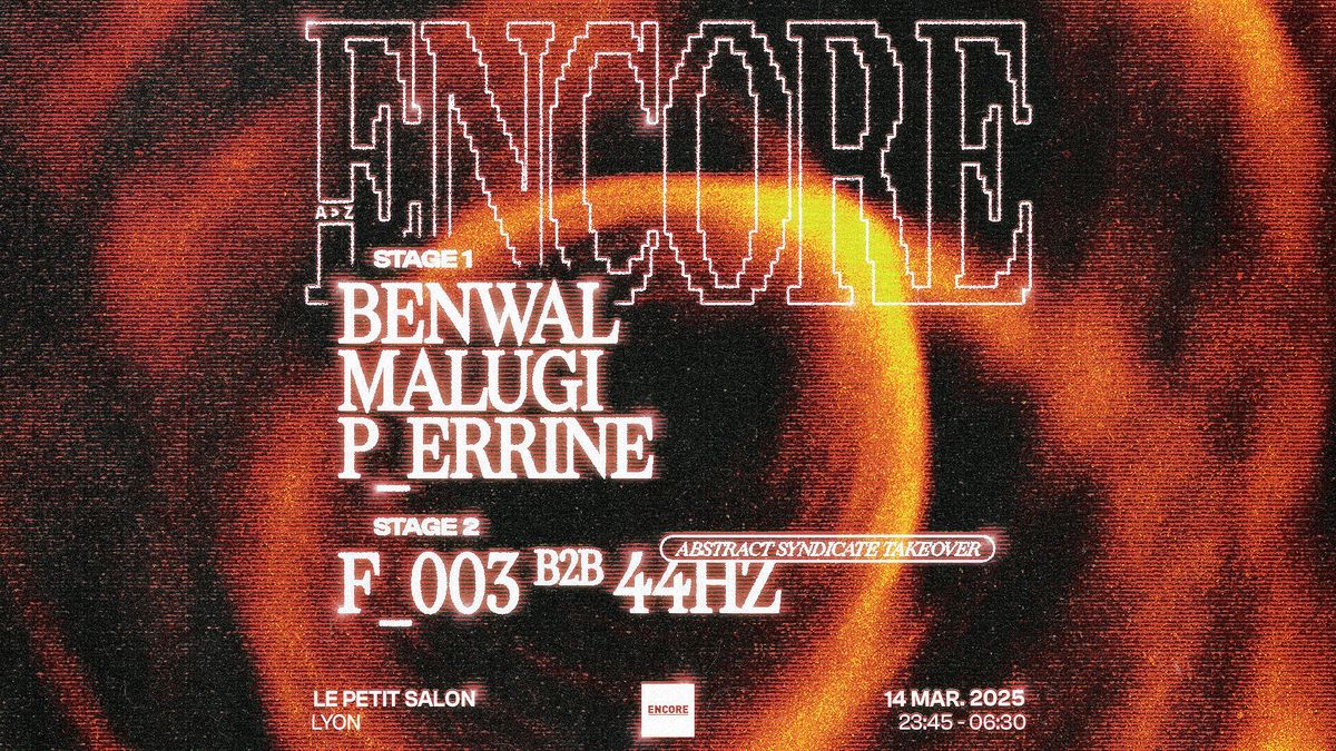 ENCORE : Malugi, Benwal, P_errine - Le Petit Salon, Lyon