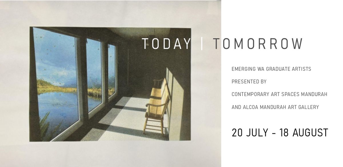 TODAY | TOMORROW Emerging Graduate Artists