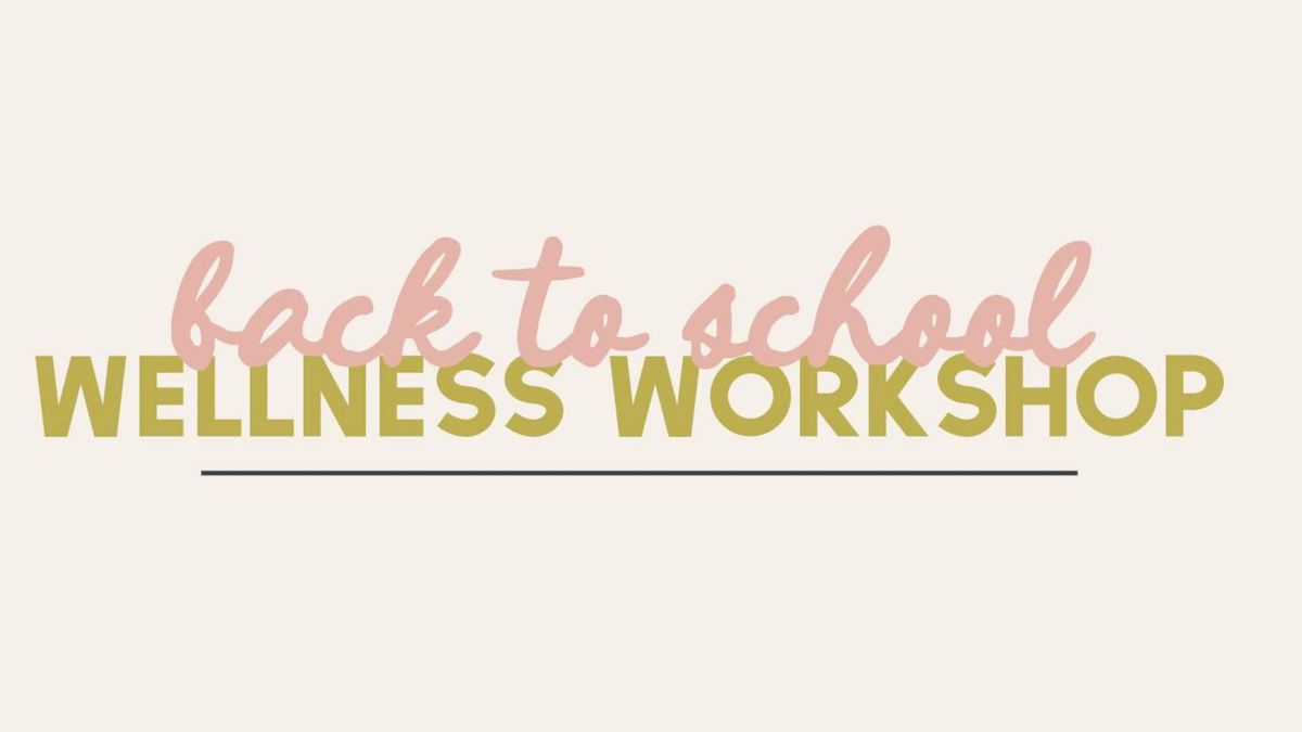 Back to school wellness workshop