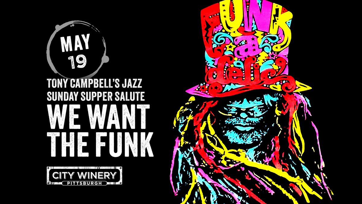 Tony Campbell's Jazz Sunday Supper Salute:  We Want The Funk