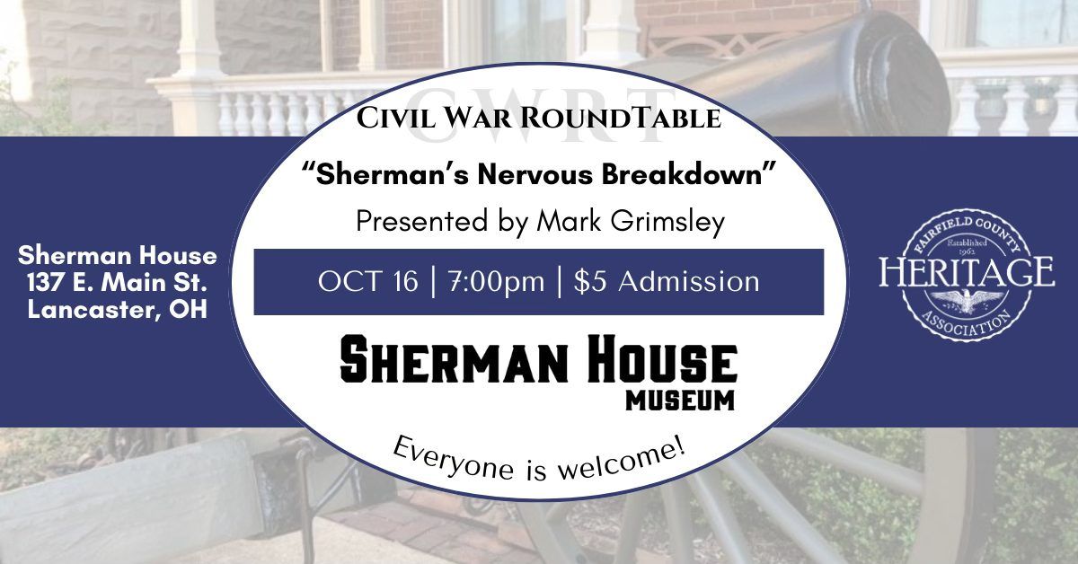 Civil War RoundTable: "Sherman's Nervous Breakdown"