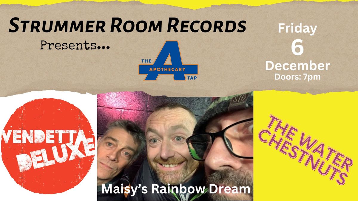 Strummer Room Records Presents... Maisy's Rainbow Dream\/Vendetta Deluxe\/The Water Chestnuts 