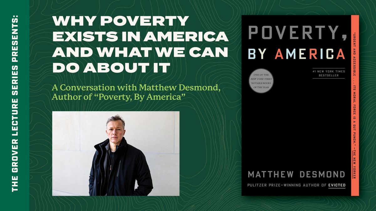 Lecture with Matthew Desmond: Why Poverty Exists in America & What We Can Do About It