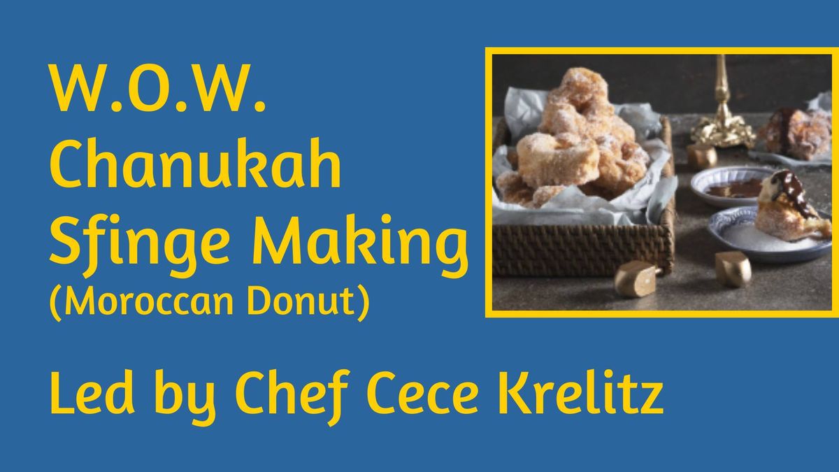 WOW Chanukah Sfinge (Moroccan Donut) Making Led by Chef Cece Krelitz