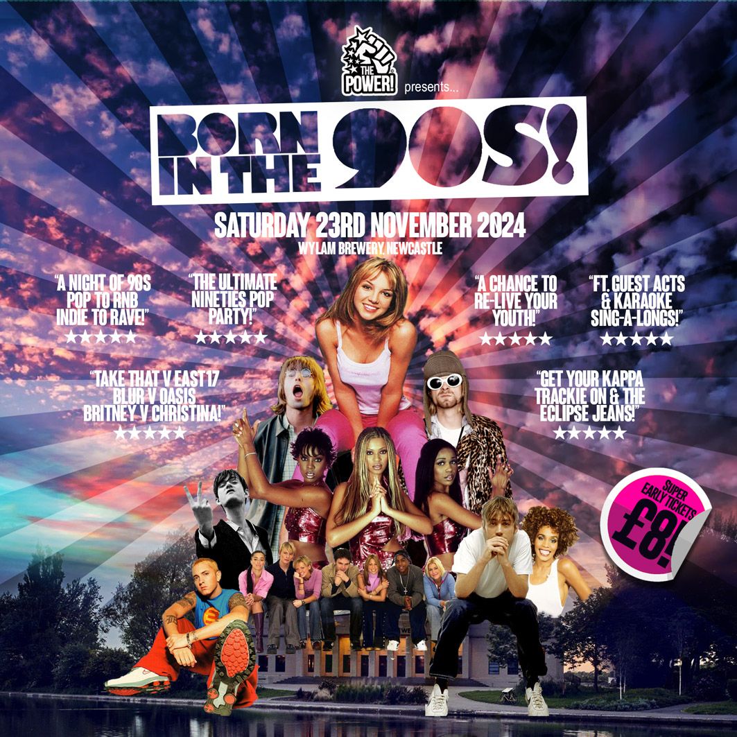 BORN IN THE 90S! "The Ultimate 90s Party!" - Wylam Brewery Newcastle