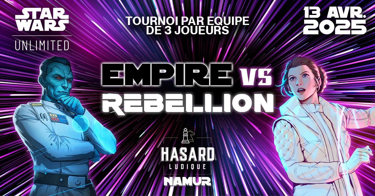 STAR WARS UNLIMITED - Tournoi Par \u00c9quipe - Empire VS Rebellion