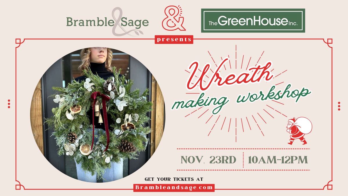 Wreath Making Workshop with the Greenhouse Nursery Inc.