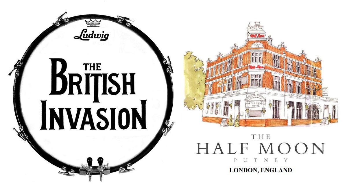 THE BRITISH INVASION In Concert in LONDON, ENGLAND at THE HALF MOON, PUTNEY