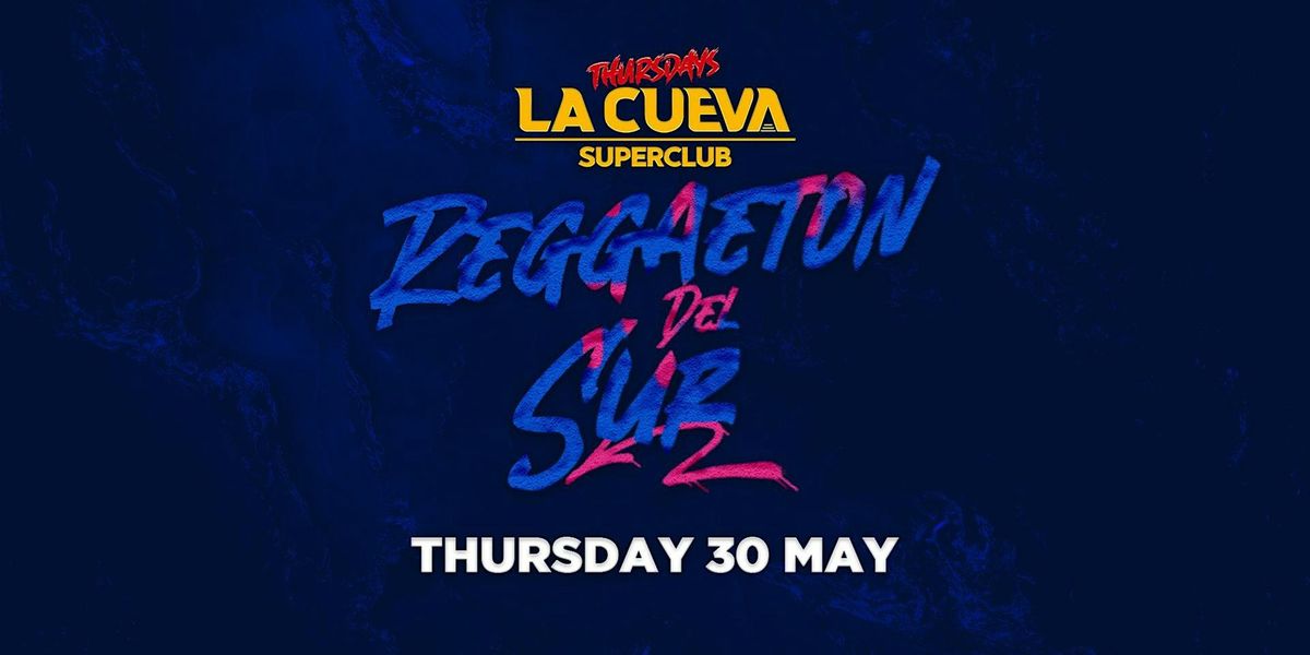 La Cueva Superclub Thursdays | SYDNEY | THU 30 MAY  | REGGAETON DEL SUR