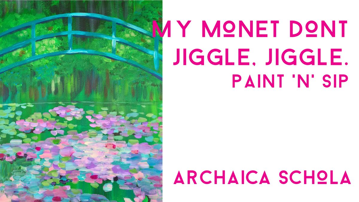 My Monet don't Jiggle, Jiggle: Paint 'n' Sip