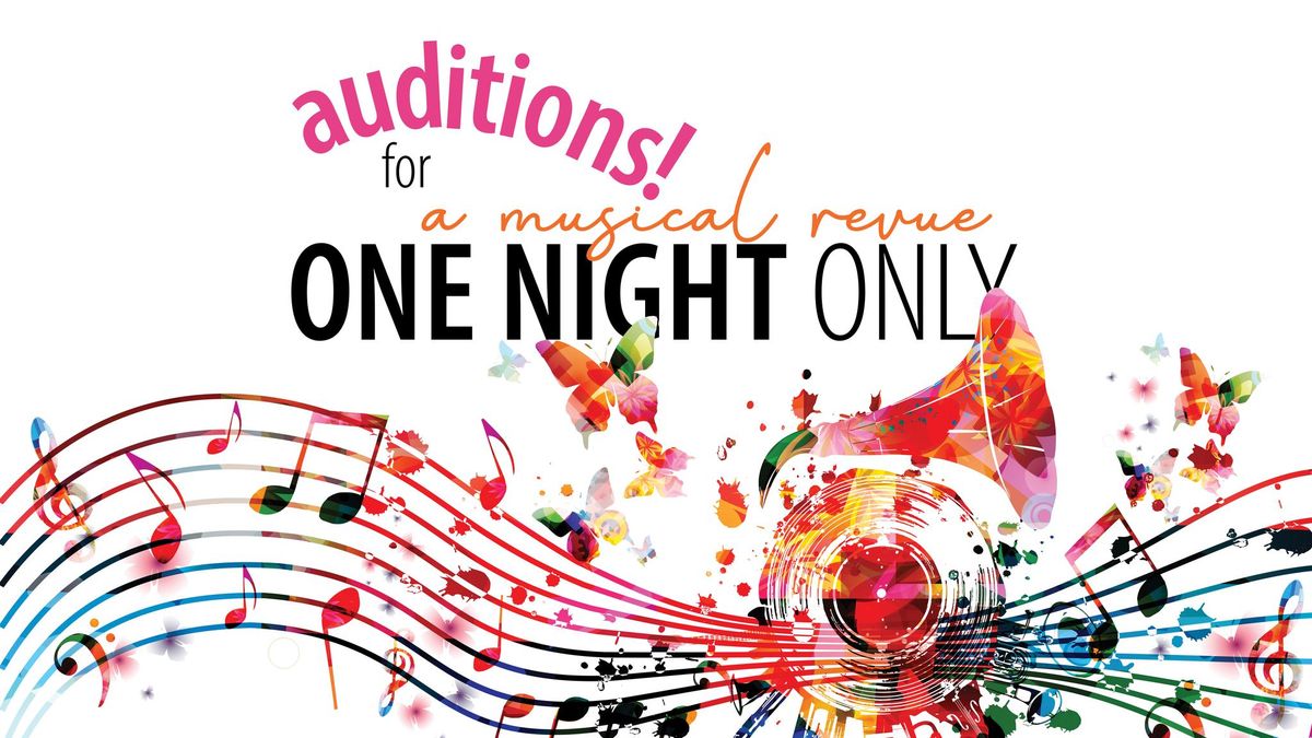 Auditions for "One Night Only: a Musical Revue"