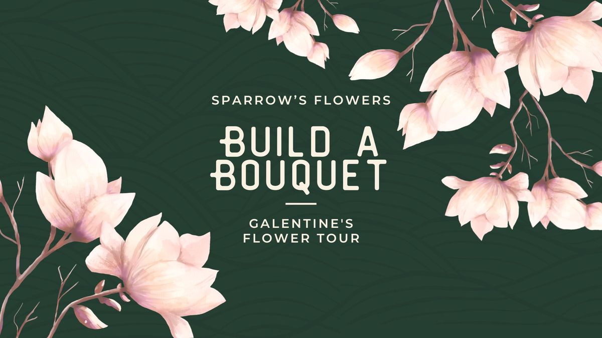 Galentine's Build-a-Bouquet Flower Tour