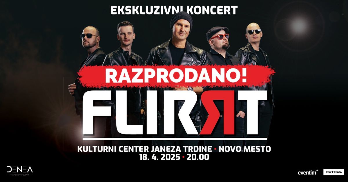 FLIRRT \u2013 EKSKLUZIVNI KONCERT NOVO MESTO \u2022 18.4.2025 \u2022 KULTURNI CENTER JANEZA TRDINE