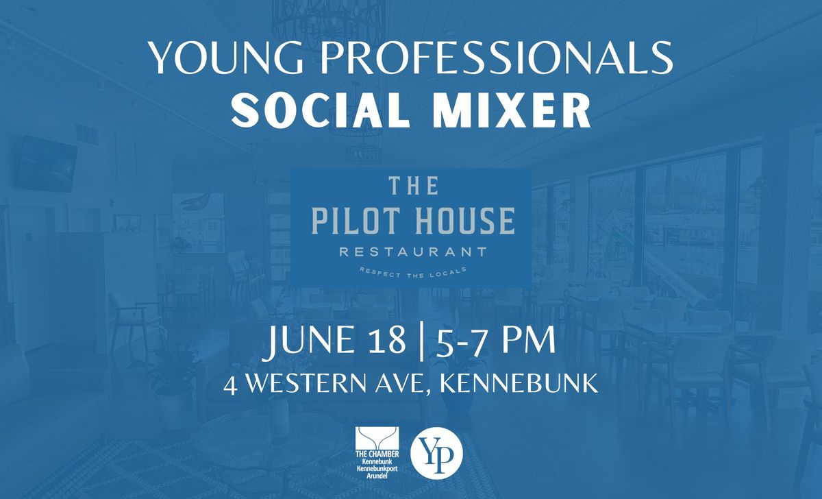 Young Professionals: Social Mixer at The Pilot House