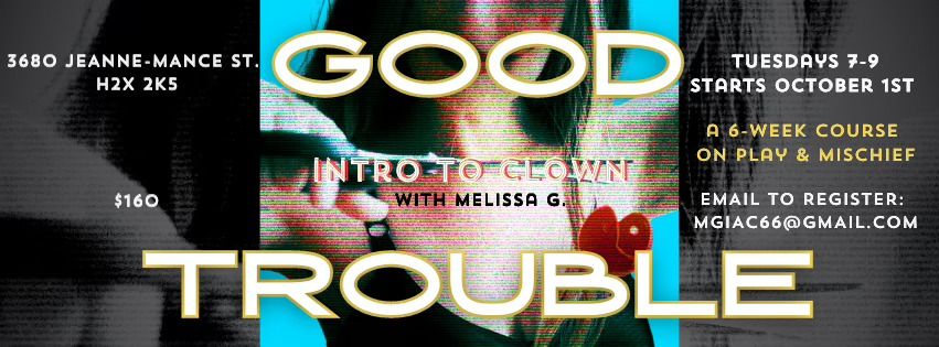 Good Trouble: Intro to Clown with Melissa G, A 6-week Course on Play & Mischief