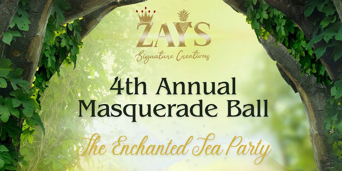 4th Annual Masquerade Ball - The Enchanted Tea Party