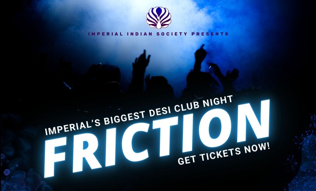 IC Indian Society presents FRICTION!