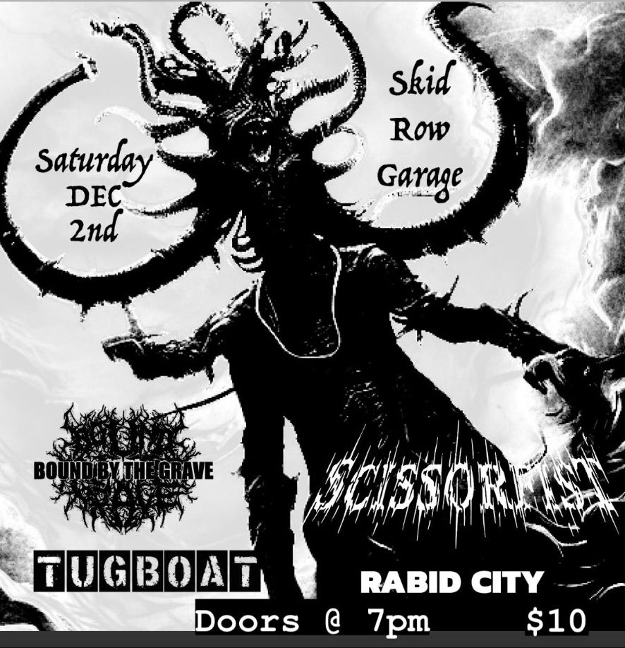 Tugboat, Scissorfist, Bound by the Grave, and Rabid City at Skid Row Garage