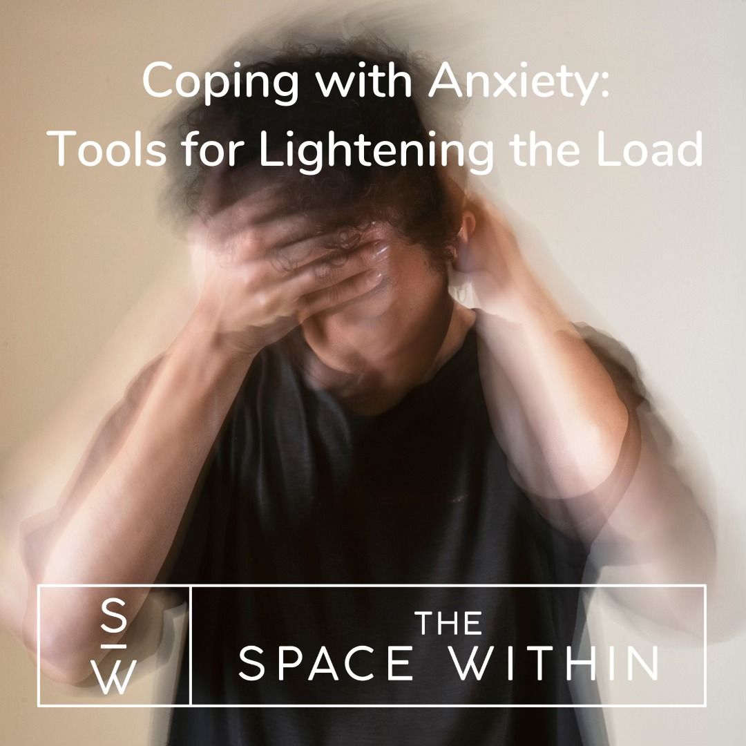 Coping with Anxiety: Tools for Lightening the Load