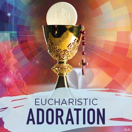 Eucharistic Adoration