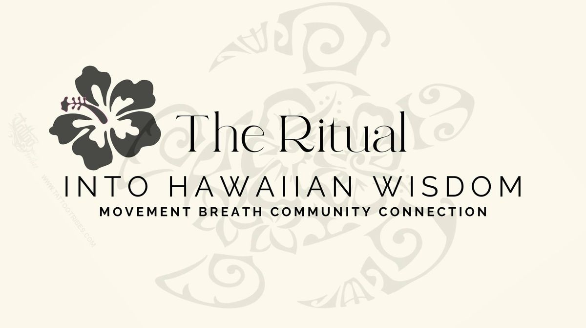 "The Ritual" Into Hawaiian wisdom -Healing through conscious movement, breath & community connection