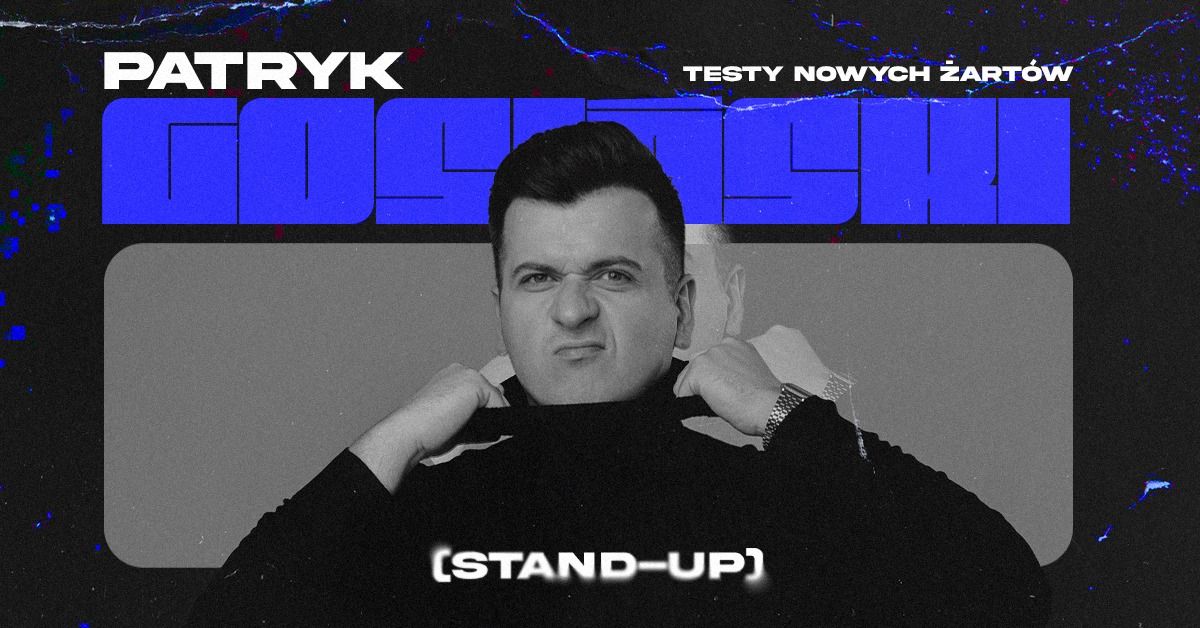 Stand-up: Testy nowego materia\u0142u - Patryk Gosi\u0144ski | Lublin