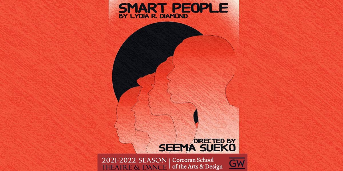 SMART PEOPLE by Lydia R. Diamond, directed by Seema Sueko
