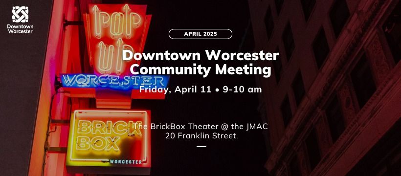 Downtown Worcester Community Meeting | April 2025