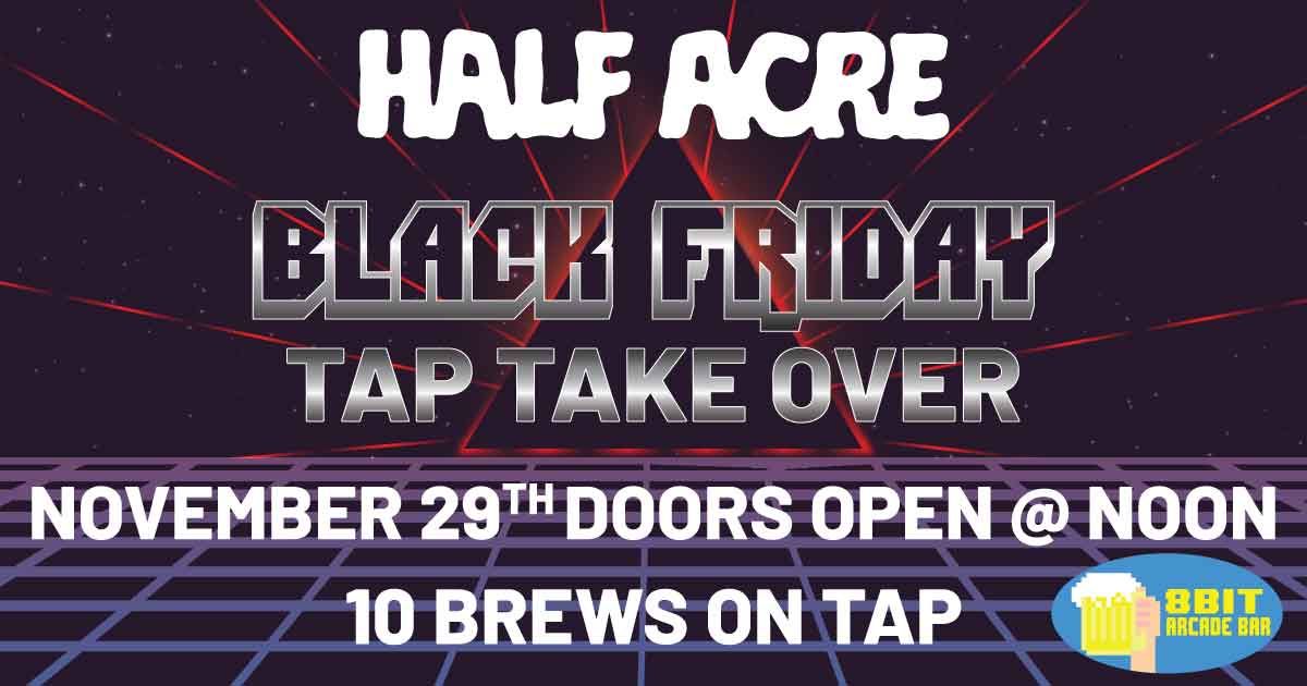 Half Acre Black Friday Tap Takeover