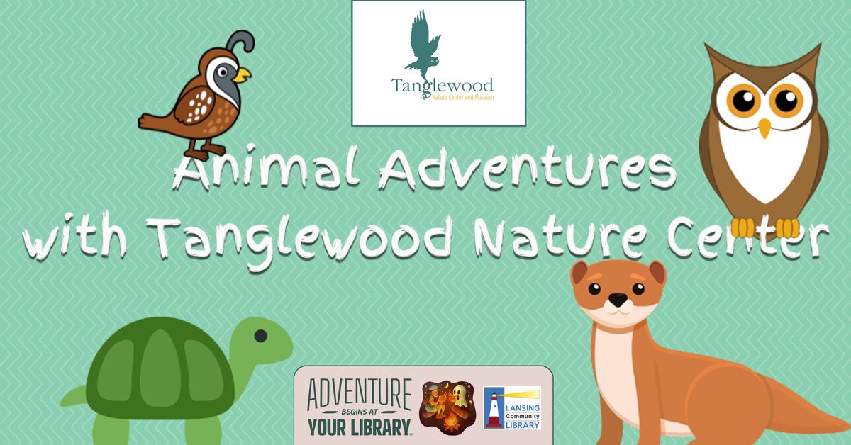 Animal Adventures with Tanglewood Center at LCL!