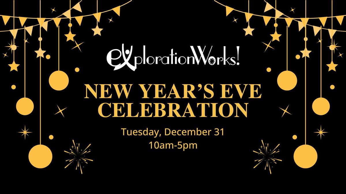 ExplorationWorks Annual New Year's Eve Celebration