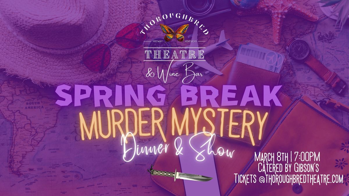 \ud83d\udcbc\ud83d\udd0d Spring Break Murder Mystery Dinner Show \ud83c\udf34\ud83c\udf77