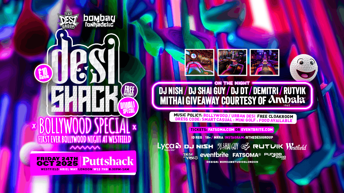 DESI SHACK BOLLYWOOD DIWALI SPECIAL WHITE CITY | FRIDAY 24TH OCTOBER | PUTTSHACK WESTFIELD