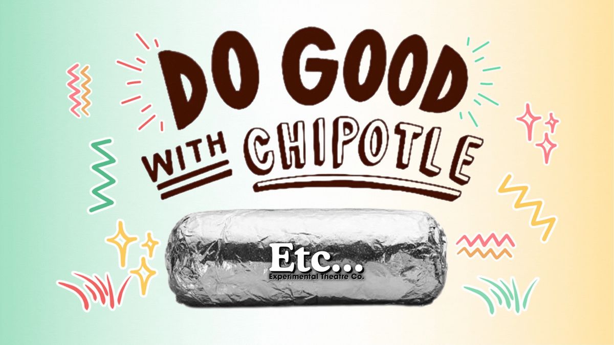 \u2728ETC: Experimental Theatre Co Chipotle Fundraiser\u2728