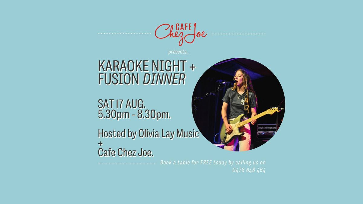 Karaoke at Cafe Chez Joe - it's time for you to sing! Hosted by Olivia Lay