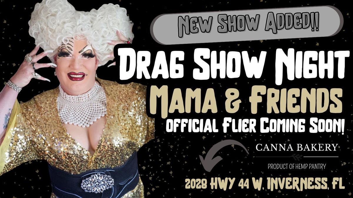 NEW ADDITION: Drag Show w\/ Mama Friends