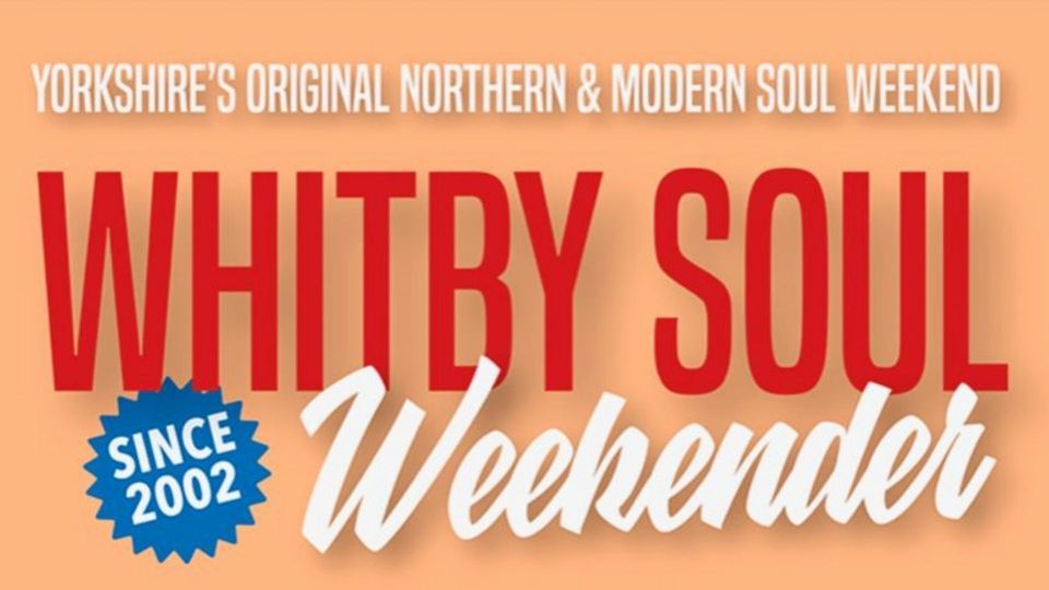 Whitby Soul Weekender 2022: 1-3 July 2022, Whitby Pavilion, 1 July to 4 ...