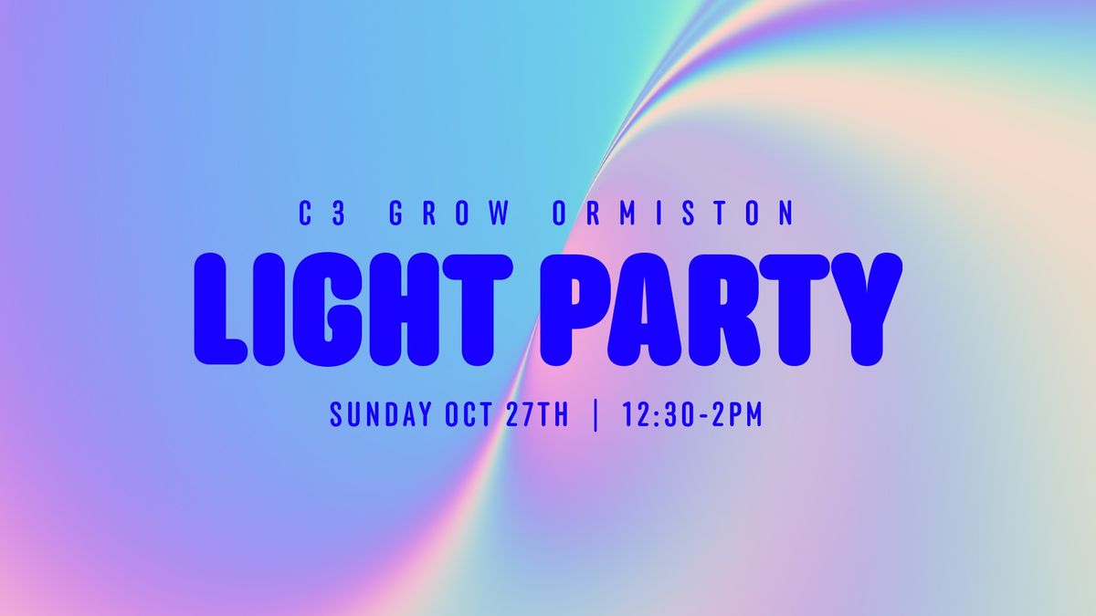 LIGHT PARTY 2024 - C3 GROW ORMISTON