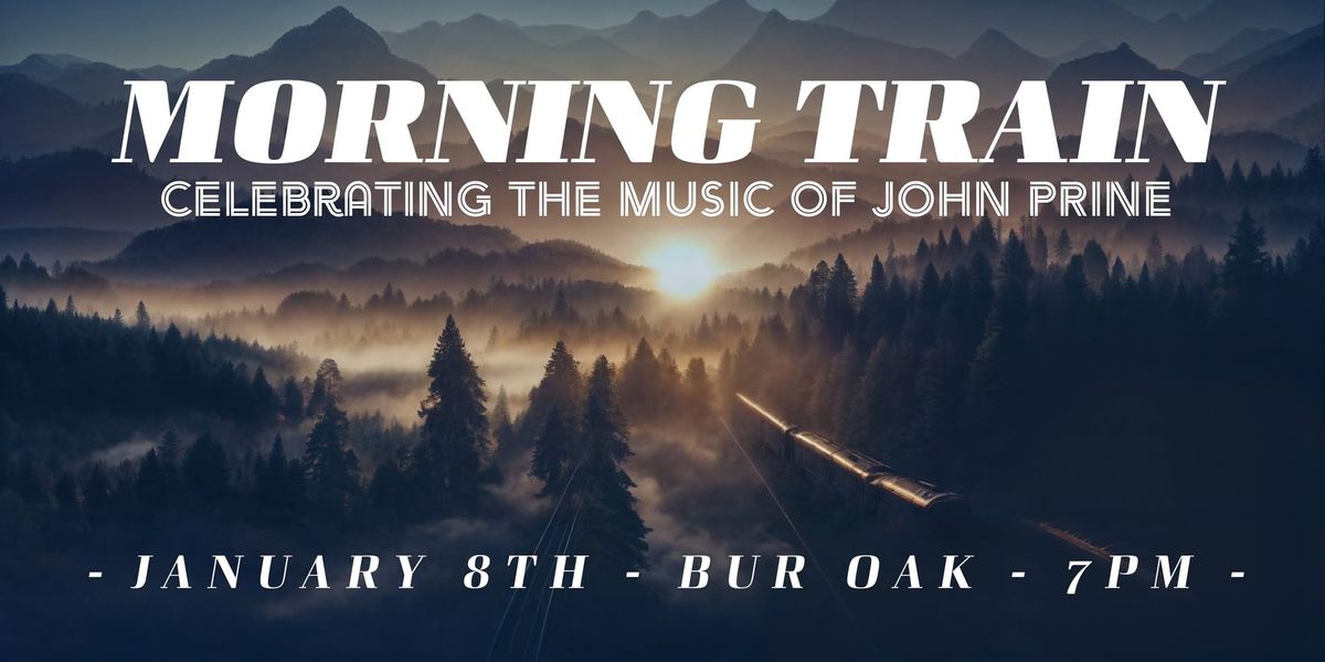 Morning Train: Celebrating the Music of John Prine